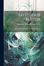 Bayreuther Blätter: Deutsche Zeitschrift im Geiste Richard Wagners