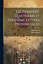 Les Première, Quatrième et Treizième Lettres Provinciales