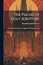 The Psalms of Holy Scripture [microform]: The Only Songs of Zion: an Appeal to The Churches in Beh