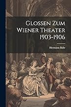 Glossen Zum Wiener Theater 1903-1906