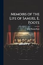 Memoirs of the Life of Samuel E. Foote