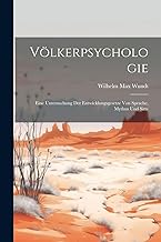 Völkerpsychologie: Eine Untersuchung der Entwicklungsgesetze von Sprache, Mythus und Sitte