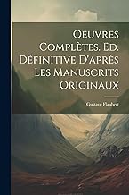 Oeuvres complètes. Ed. définitive d'après les manuscrits originaux