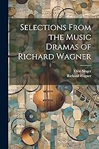 Selections From the Music Dramas of Richard Wagner