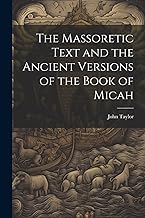 The Massoretic Text and the Ancient Versions of the Book of Micah