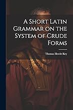 A Short Latin Grammar on the System of Crude Forms