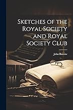 Sketches of the Royal Society and Royal Society Club