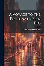 A Voyage to the Fortunate Isles, Etc