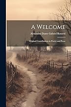 A Welcome: Original Contributions in Poetry and Prose