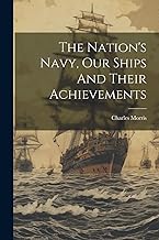 The Nation's Navy, Our Ships And Their Achievements