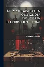 Die Mathematischen Gesetze der Inducirten Elektrischen Ströme