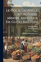 Le odi, Il giorno, e altre poesie minori, annotate da Guido Mazzoni; col dialogo Della nobiltà in ap