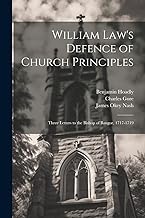 William Law's Defence of Church Principles: Three Letters to the Bishop of Bangor, 1717-1719