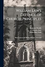 William Law's Defence of Church Principles: Three Letters to the Bishop of Bangor, 1717-1719