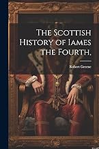 The Scottish History of Iames the Fourth,