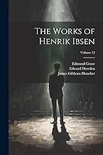 The Works of Henrik Ibsen; Volume 13