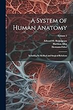 A System of Human Anatomy: Including its Medical and Surgical Relations; Volume 1