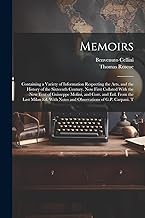 Memoirs; Containing a Variety of Information Respecting the Arts, and the History of the Sixteenth Century. Now First Collated With the new Text of ... Notes and Observations of G.P. Carpani. T