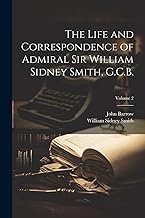 The Life and Correspondence of Admiral Sir William Sidney Smith, G.C.B.; Volume 2