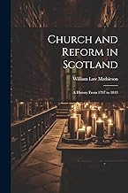 Church and Reform in Scotland; a History From 1797 to 1843