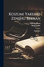 Koizumi Yakumo zenshu. Bekkan: Supplement