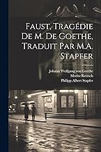 Faust, tragédie de M. de Goethe, traduit par M.A. Stapfer