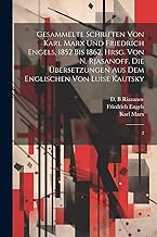 Gesammelte Schriften von Karl Marx und Friedrich Engels, 1852 bis 1862, hrsg. von N. Rjasanoff. Die Übersetzungen aus dem Englischen von Luise Kautsky: 2