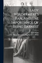 Lady Windermere's Fan, And The Importance Of Being Earnest