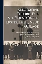 Allgemeine Theorie der schönen Künste, Erster Theil, Neue Auflage