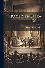 Tragedies-opera De ---