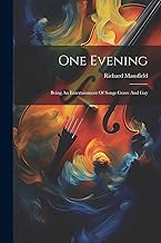 One Evening: Being An Entertainment Of Songs Grave And Gay