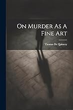 On Murder As A Fine Art