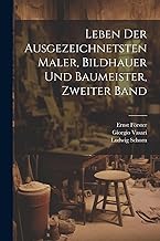 Leben der Ausgezeichnetsten Maler, Bildhauer und Baumeister, zweiter Band