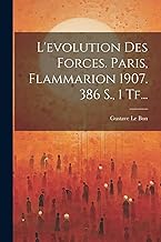 L'evolution Des Forces. Paris, Flammarion 1907. 386 S., 1 Tf...