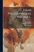 Essais Philosophiques, Volume 1...