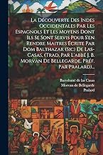 La Découverte Des Indes Occidentales Par Les Espagnols Et Les Moyens Dont Ils Se Sont Servis Pour S'en Rendre Maitres Écrite Par Dom Balthazar (sic) ... Morvan De Bellegarde, Préf. Par Pralard)...