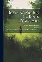 Instruction Sur Les États D'oraison: Second Traité, Principes Communs De L'oraison Chrétienne...