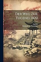 Der Weg Zur Tugend, 1870