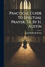 Practical Guide To Spiritual Prayer, Tr. By H. Austin