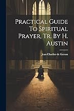 Practical Guide To Spiritual Prayer, Tr. By H. Austin