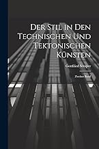 Der Stil in den Technischen und Tektonischen Künsten: Zweiter Band