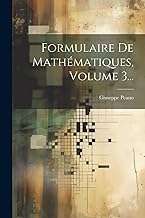 Formulaire De Mathématiques, Volume 3...