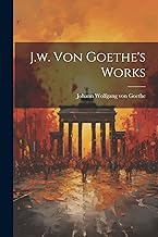 J.w. Von Goethe's Works