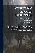 Statutes Of Lincoln Cathedral: The Complete Text Of 