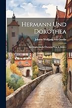 Hermann Und Dorothea: Ins Altgriechische Übersetzt Von A. Dühr...