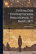 System Der Synthetischen Philosophie, VI Band, 1877