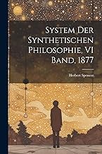 System Der Synthetischen Philosophie, VI Band, 1877