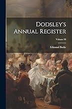 Dodsley's Annual Register; Volume 98