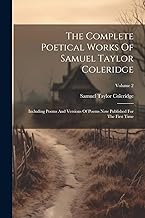 The Complete Poetical Works Of Samuel Taylor Coleridge: Including Poems And Versions Of Poems Now Published For The First Time; Volume 2
