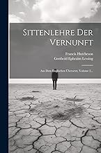 Sittenlehre Der Vernunft: Aus Dem Englischen Übersetzt, Volume 2...